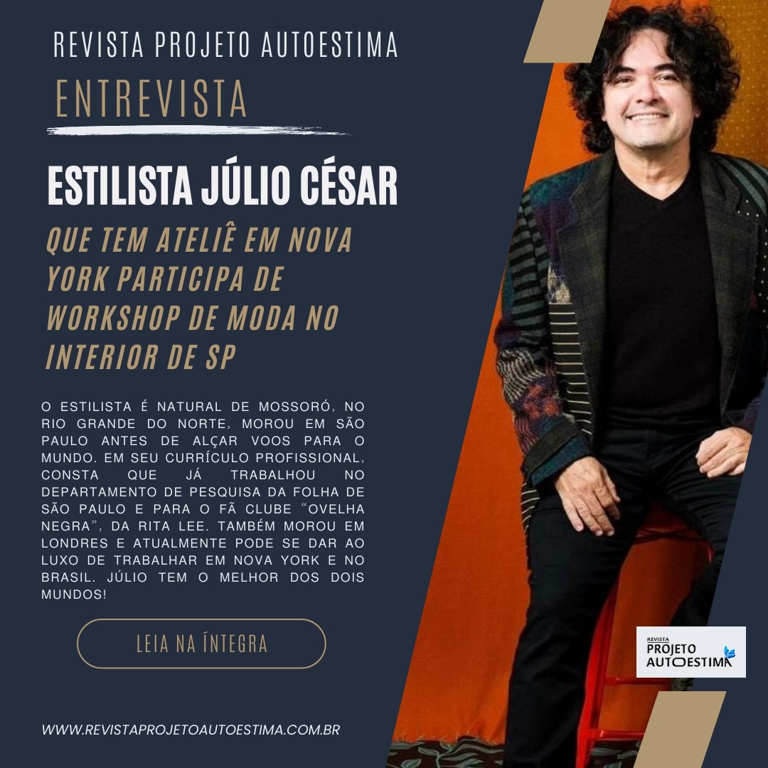 ENTREVISTA COM O ESTILISTA JÚLIO CÉSAR