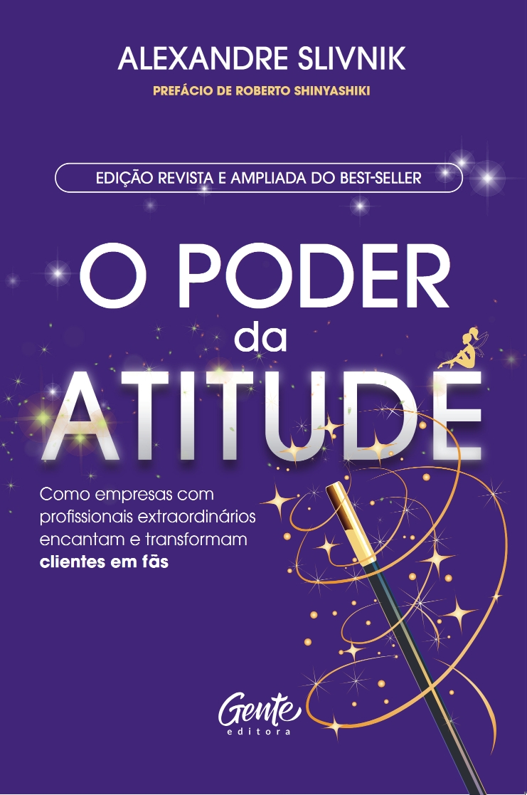 “O Poder da Atitude”, livro de Alexandre Slivnik com lições sobre encantamento de clientes, inicia pré-venda