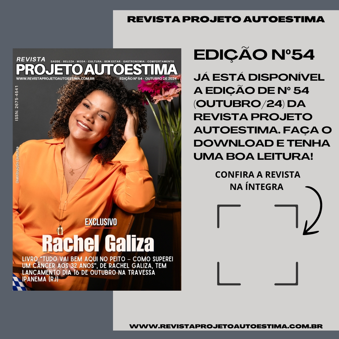 JÁ ESTÁ DISPONÍVEL A EDIÇÃO DE Nº 54 (OUTUBRO/24) DA REVISTA PROJETO AUTOESTIMA. FAA O DOWNLOAD E TENHA UMA EXCELENTE LEITURA!